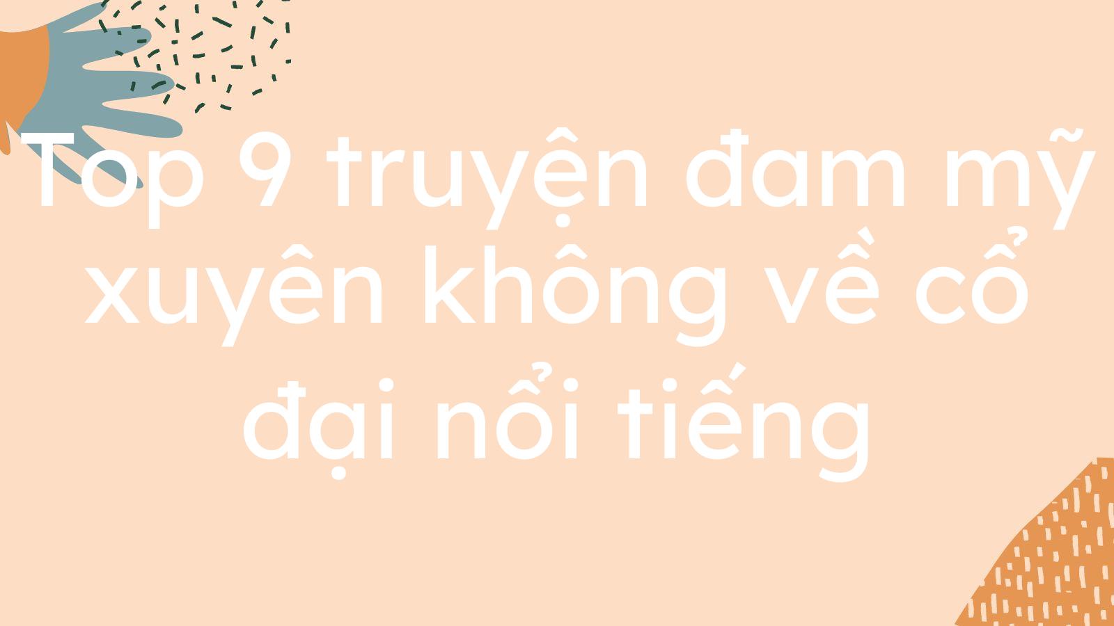 Top 9 truyện đam mỹ xuyên không về cổ đại nổi tiếng